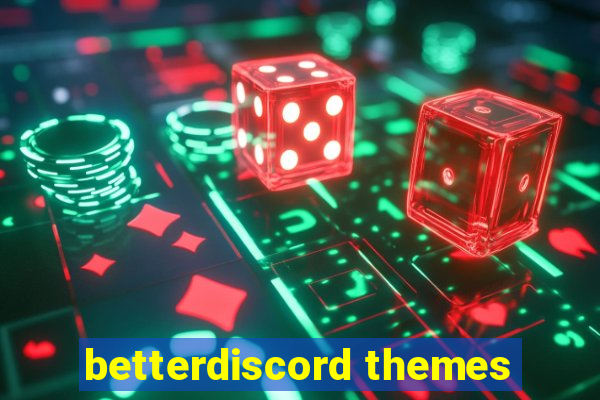 betterdiscord themes